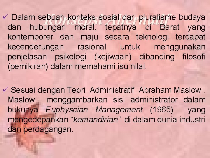 Konsepsi Alternatif ü Dalam sebuah konteks sosial dari pluralisme budaya dan hubungan moral, tepatnya