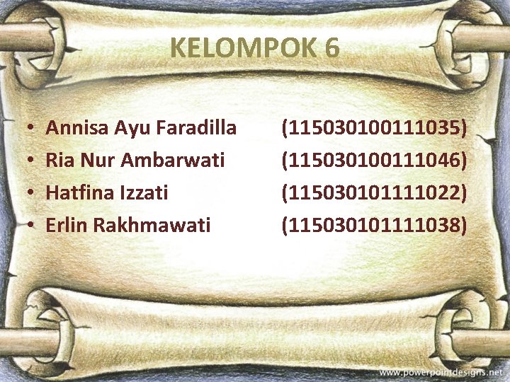 KELOMPOK 6 • • Annisa Ayu Faradilla Ria Nur Ambarwati Hatfina Izzati Erlin Rakhmawati