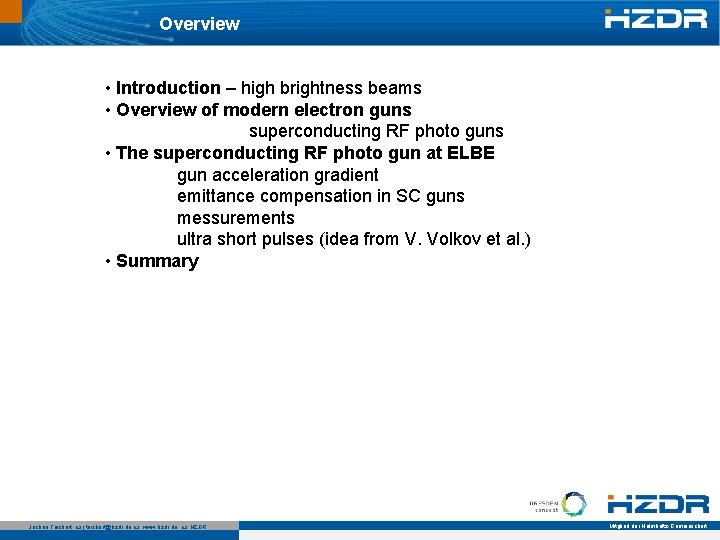 Overview • Introduction – high brightness beams • Overview of modern electron guns superconducting