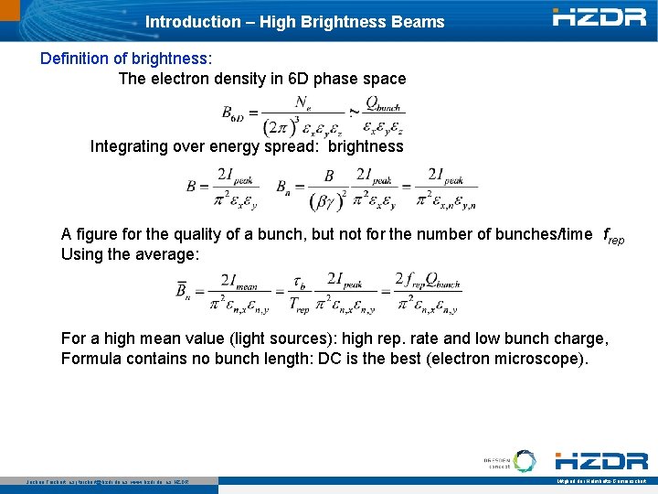 Introduction – High Brightness Beams Definition of brightness: The electron density in 6 D