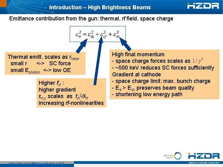 Introduction – High Brightness Beams Emittance contribution from the gun: thermal, rf field, space