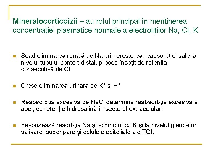 Mineralocorticoizii – au rolul principal în menținerea concentrației plasmatice normale a electroliților Na, Cl,