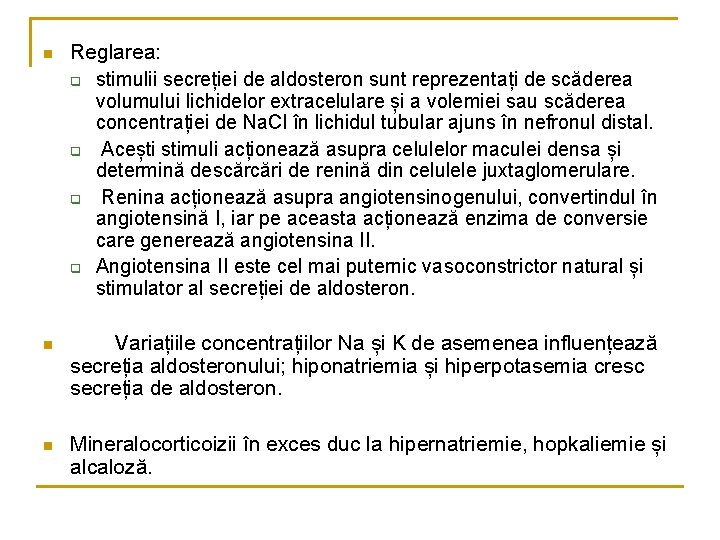 n Reglarea: q stimulii secreției de aldosteron sunt reprezentați de scăderea volumului lichidelor extracelulare