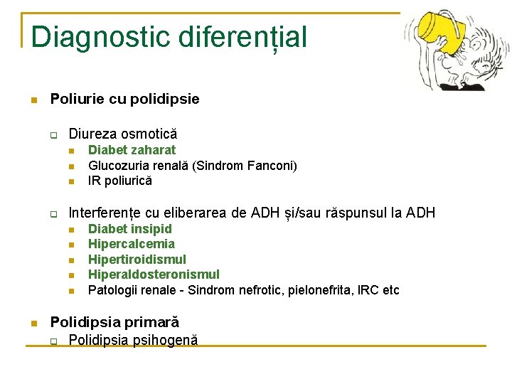 Diagnostic diferențial n Poliurie cu polidipsie q Diureza osmotică n n n q Interferențe Diagnostic diferențial n Poliurie cu polidipsie q Diureza osmotică n n n q Interferențe