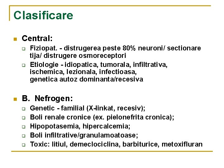 Clasificare n Central: q q n Fiziopat. - distrugerea peste 80% neuroni/ sectionare tija/