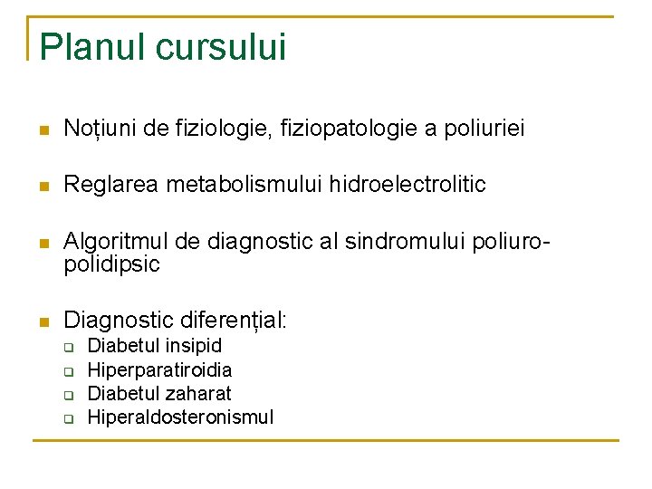 Planul cursului n Noțiuni de fiziologie, fiziopatologie a poliuriei n Reglarea metabolismului hidroelectrolitic n