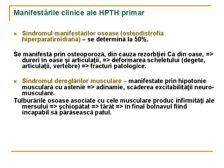 Manifestările clinice ale HPTH primar n Sindromul manifestărilor osoase (osteodistrofia hiperparatiroidiană) – se determină