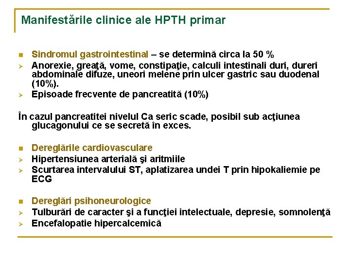 Manifestările clinice ale HPTH primar n Ø Ø Sindromul gastrointestinal – se determină circa