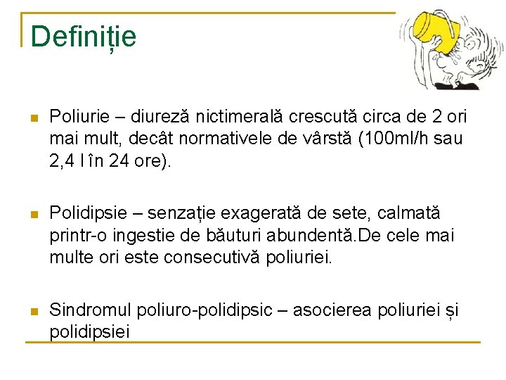 Definiție n Poliurie – diureză nictimerală crescută circa de 2 ori mai mult, decât