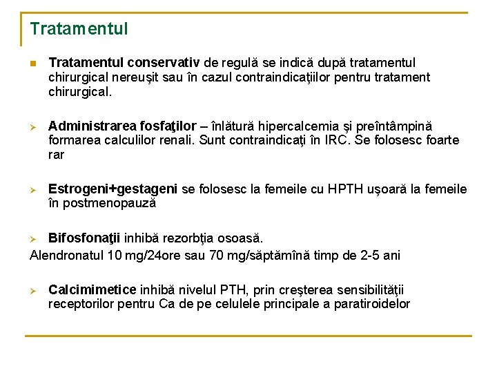 Tratamentul n Tratamentul conservativ de regulă se indică după tratamentul chirurgical nereuşit sau în