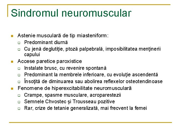 Sindromul neuromuscular n n n Astenie musculară de tip miasteniform: q Predominant diurnă q