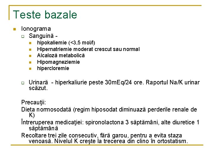 Teste bazale n Ionograma q Sanguină - n n n q hipokaliemie (<3, 5