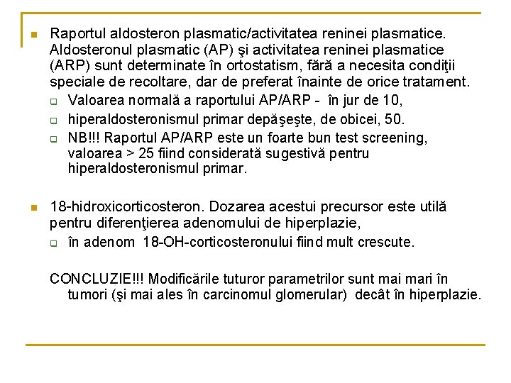 n Raportul aldosteron plasmatic/activitatea reninei plasmatice. Aldosteronul plasmatic (AP) şi activitatea reninei plasmatice (ARP) n Raportul aldosteron plasmatic/activitatea reninei plasmatice. Aldosteronul plasmatic (AP) şi activitatea reninei plasmatice (ARP)
