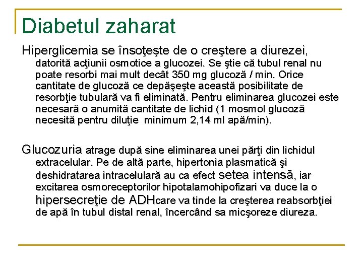 Diabetul zaharat Hiperglicemia se însoţeşte de o creştere a diurezei, datorită acţiunii osmotice a Diabetul zaharat Hiperglicemia se însoţeşte de o creştere a diurezei, datorită acţiunii osmotice a