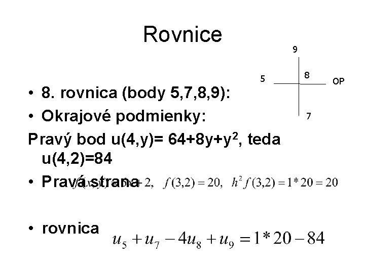 Rovnice 9 5 • 8. rovnica (body 5, 7, 8, 9): • Okrajové podmienky: