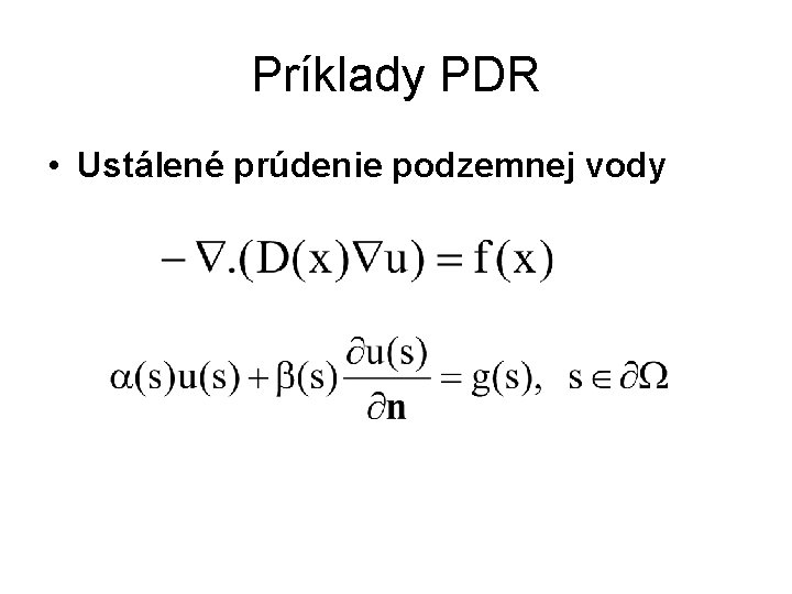 Príklady PDR • Ustálené prúdenie podzemnej vody 