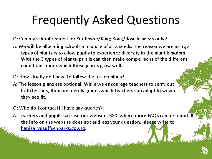 Frequently Asked Questions Q: Can my school request for Sunflower/Kang Kong/Roselle seeds only? A: