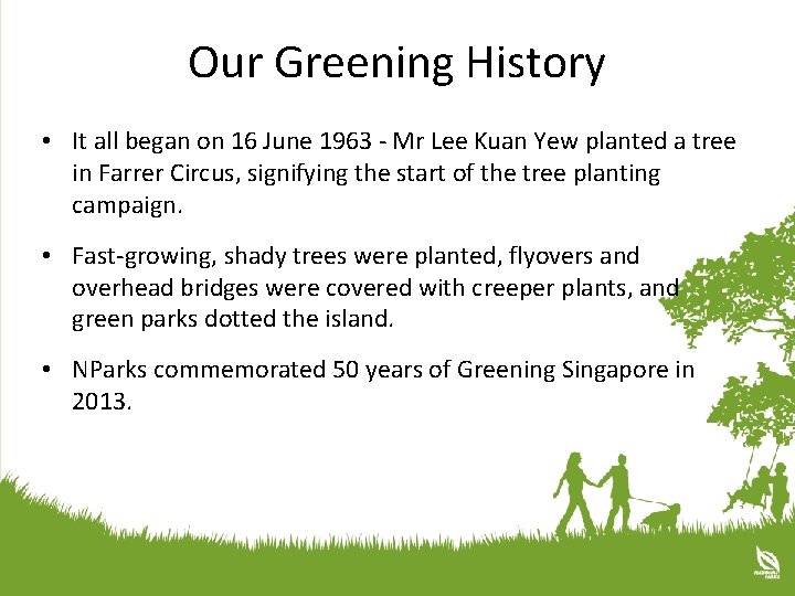 Our Greening History • It all began on 16 June 1963 - Mr Lee