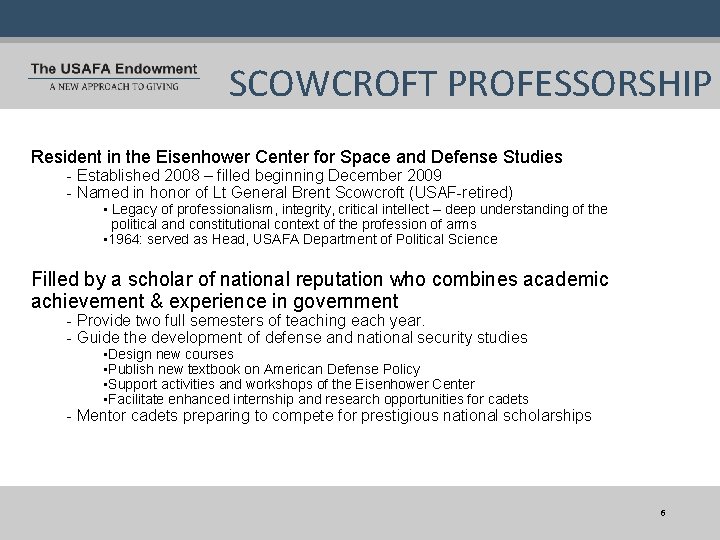 SCOWCROFT PROFESSORSHIP Resident in the Eisenhower Center for Space and Defense Studies - Established