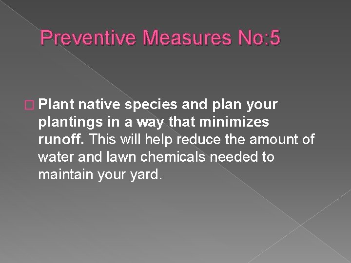 Preventive Measures No: 5 � Plant native species and plan your plantings in a