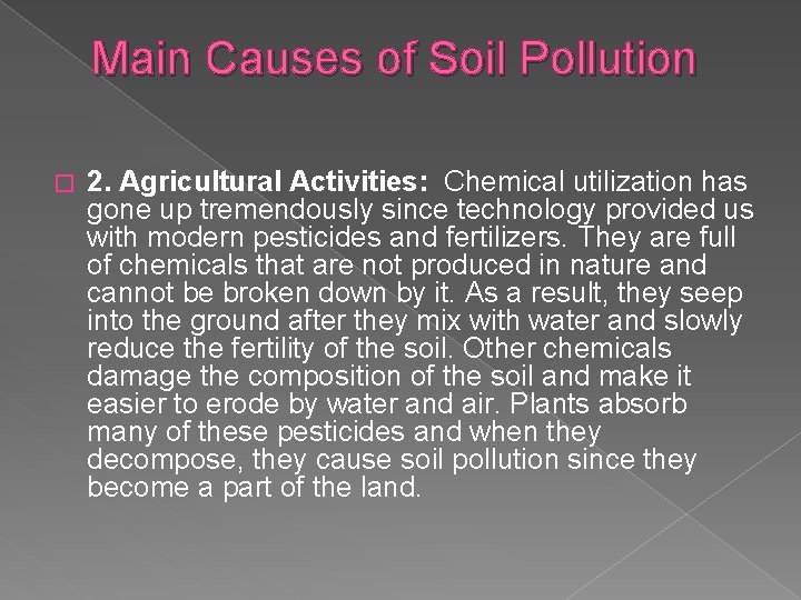 Main Causes of Soil Pollution � 2. Agricultural Activities: Chemical utilization has gone up