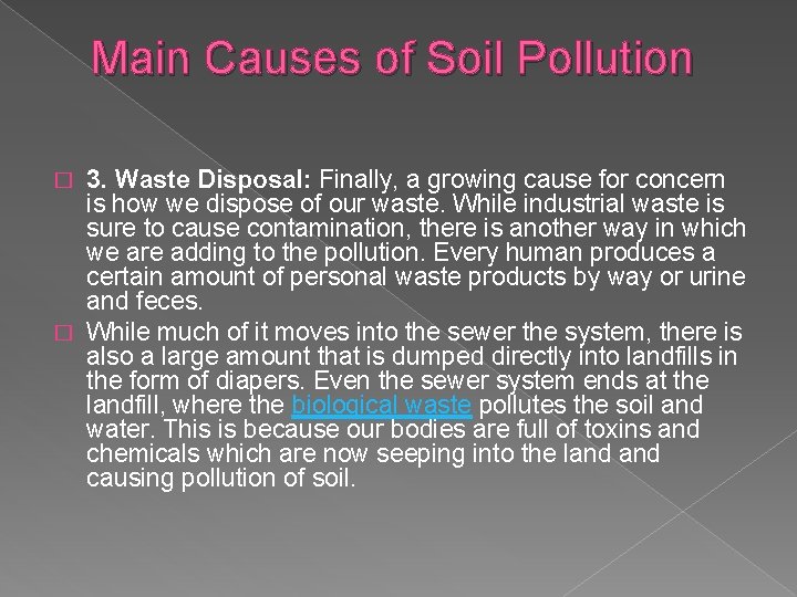 Main Causes of Soil Pollution 3. Waste Disposal: Finally, a growing cause for concern