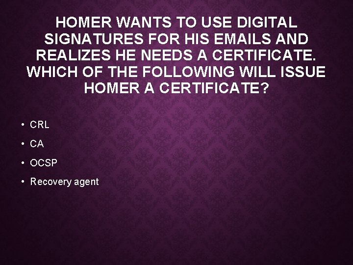 HOMER WANTS TO USE DIGITAL SIGNATURES FOR HIS EMAILS AND REALIZES HE NEEDS A