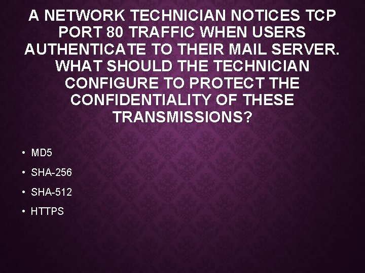 A NETWORK TECHNICIAN NOTICES TCP PORT 80 TRAFFIC WHEN USERS AUTHENTICATE TO THEIR MAIL