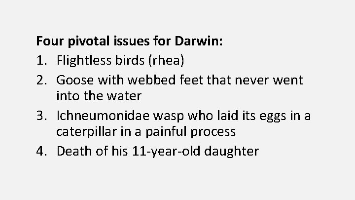 Four pivotal issues for Darwin: 1. Flightless birds (rhea) 2. Goose with webbed feet