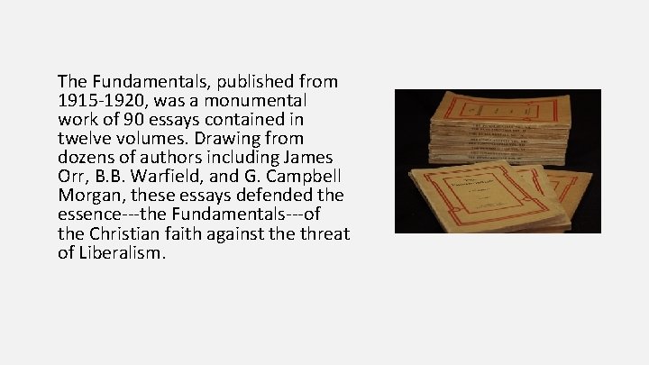 The Fundamentals, published from 1915 -1920, was a monumental work of 90 essays contained