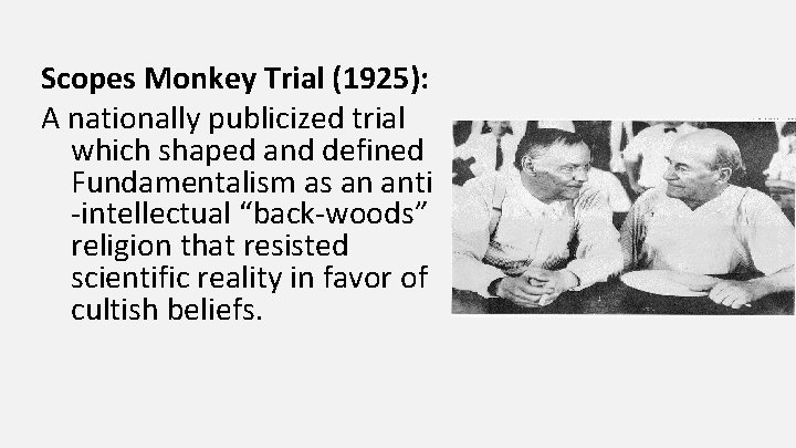 Scopes Monkey Trial (1925): A nationally publicized trial which shaped and defined Fundamentalism as