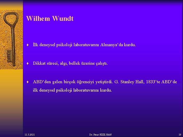 Wilhem Wundt ¨ İlk deneysel psikoloji laboratuvarını Almanya’da kurdu. ¨ Dikkat süreci, algı, bellek