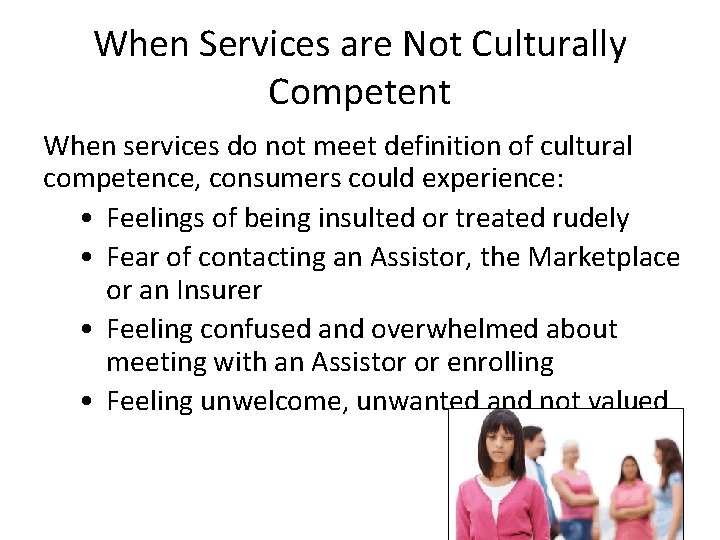 When Services are Not Culturally Competent When services do not meet definition of cultural