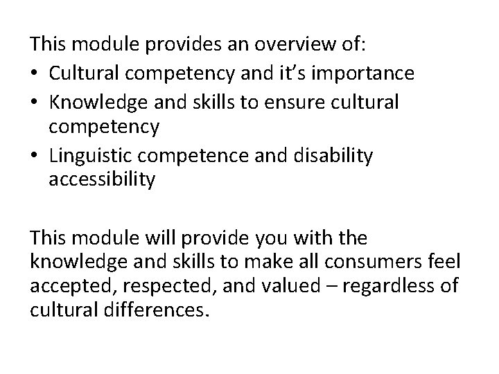 This module provides an overview of: • Cultural competency and it’s importance • Knowledge