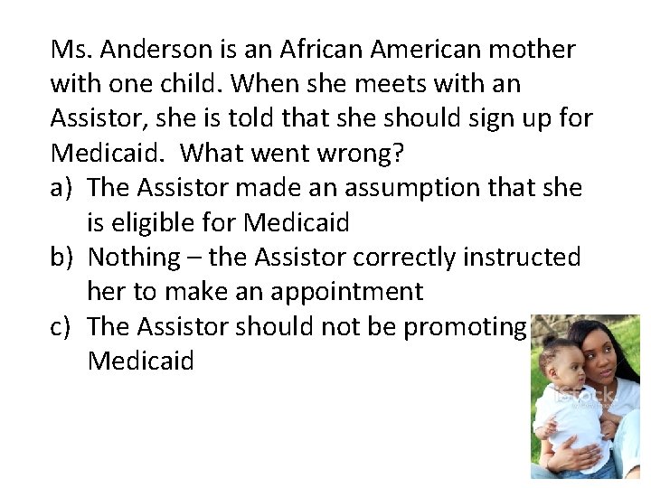 Ms. Anderson is an African American mother with one child. When she meets with