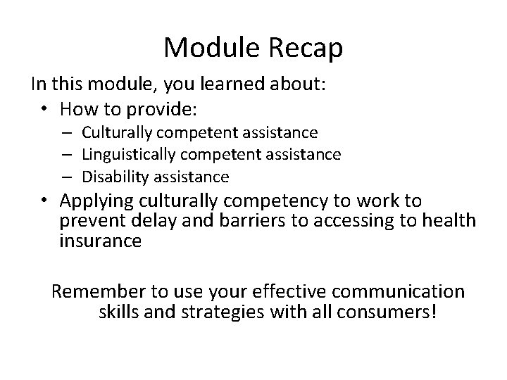 Module Recap In this module, you learned about: • How to provide: – Culturally