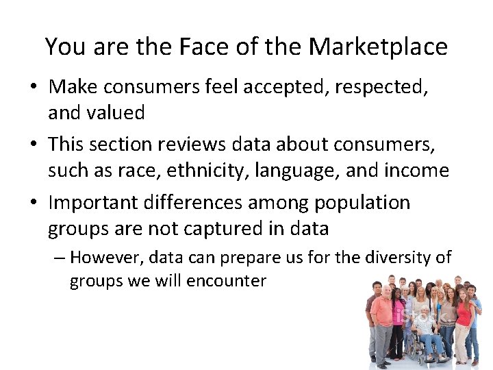 You are the Face of the Marketplace • Make consumers feel accepted, respected, and