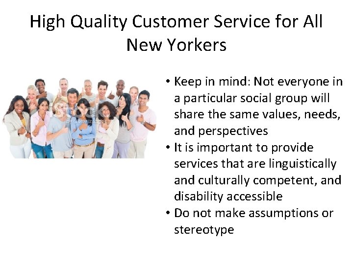 High Quality Customer Service for All New Yorkers • Keep in mind: Not everyone