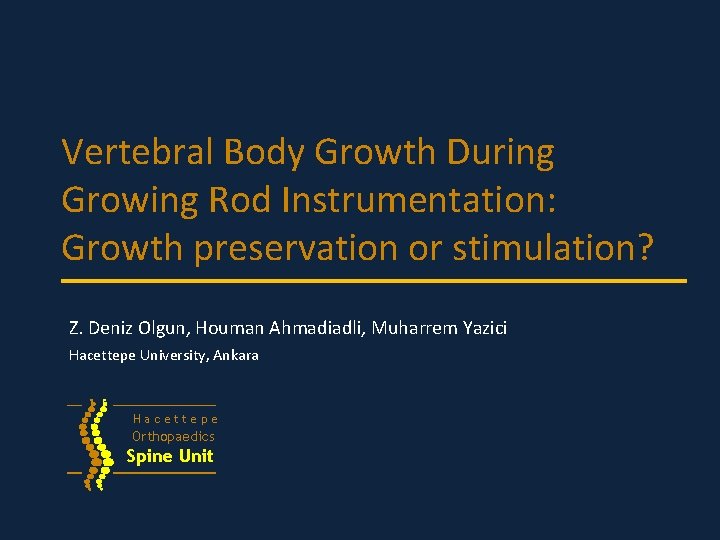 Vertebral Body Growth During Growing Rod Instrumentation: Growth preservation or stimulation? Z. Deniz Olgun,