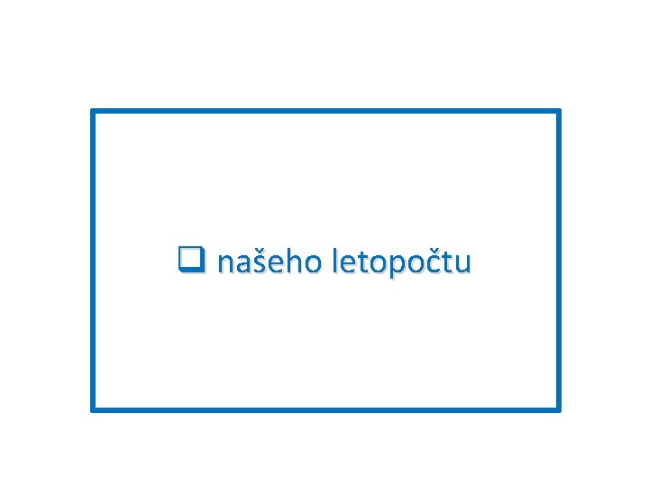 q našeho letopočtu. 