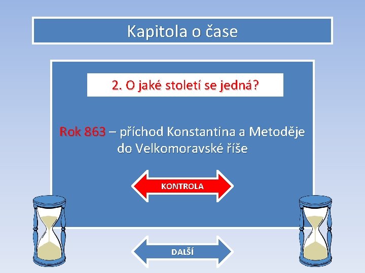 Kapitola o čase 2. O jaké století se jedná? Rok 863 – příchod Konstantina