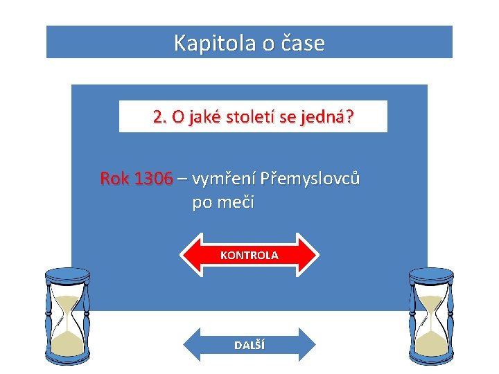 Kapitola o čase 2. O jaké století se jedná? Rok 1306 – vymření Přemyslovců