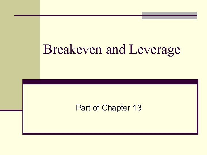 Breakeven and Leverage Part of Chapter 13 