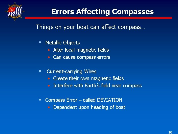 Errors Affecting Compasses Things on your boat can affect compass… § Metallic Objects •