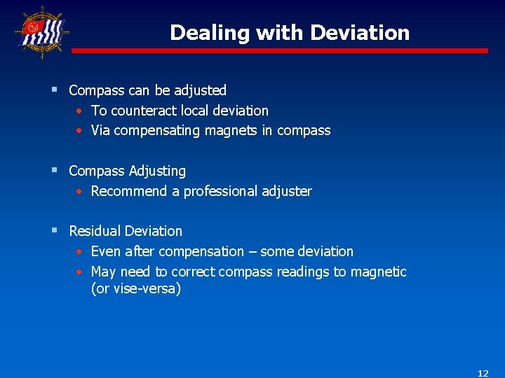 Dealing with Deviation § Compass can be adjusted • To counteract local deviation •