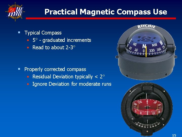 Practical Magnetic Compass Use § Typical Compass • 5° - graduated increments • Read