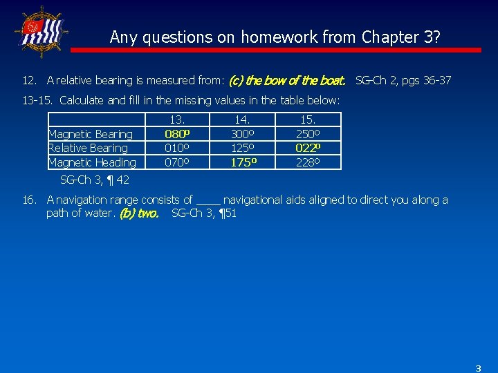 Any questions on homework from Chapter 3? 12. A relative bearing is measured from: