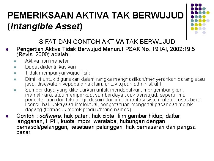 PEMERIKSAAN AKTIVA TAK BERWUJUD (Intangible Asset) SIFAT DAN CONTOH AKTIVA TAK BERWUJUD l Pengertian