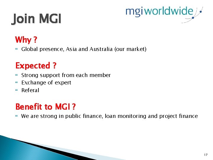 Join MGI Why ? Global presence, Asia and Australia (our market) Expected ? Strong