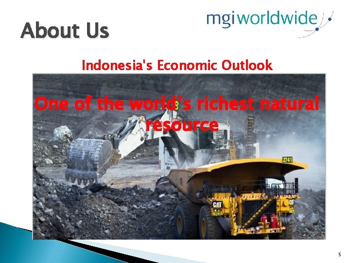 About Us Indonesia's Economic Outlook One of the world’s richest natural resource 5 
